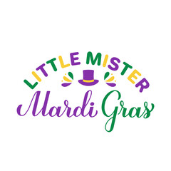 Little Mister Mardi Gras calligraphy lettering. Traditional carnival in New Orleans. Vector template for poster, kids clothes, greeting card, etc.