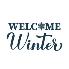 Welcome winter sign. Inspirational seasonal quote. Vector template for typography poster, banner, flyer, sticker, etc.