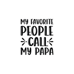 My Favorite People Call my Papa