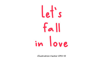 Let's fall in love Handwriting on white background , Flat Modern design , illustration Vector EPS 10