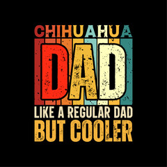 Chihuahua dad funny fathers day t-shirt design