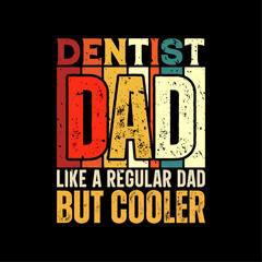 Dentist dad funny fathers day t-shirt design
