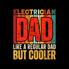 Electrician dad funny fathers day t-shirt design