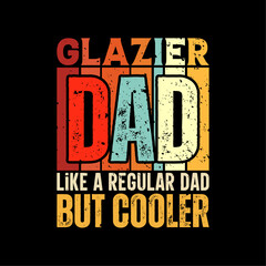 Glazier dad funny fathers day t-shirt design