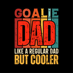 Goalie dad funny fathers day t-shirt design