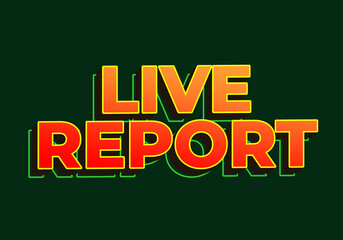 Live report. Text effect in 3D look. red yellow color. Dark green background