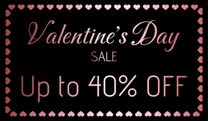 Up to 40% off. Valentine's Day sale. Metallic pink with dark background. Hearts frame.