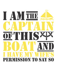 I Am The Captain Of This Boat AND i have my wife's permission to say so