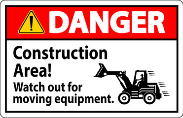 Obraz premium Danger Sign Construction Area Watch Out For Moving Equipment