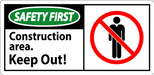 Safety First Sign Construction Area - Keep Out