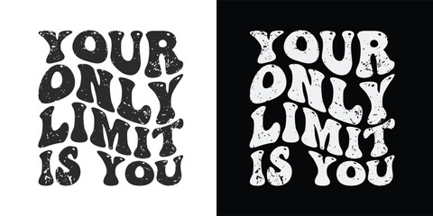 Your only limit is you - Stylish Wavy Groovy trendy minimalist typography t shirt design. Motivational famous quotes typography t shirt design. printing, typography, and calligraphy - obrazy, fototapety, plakaty