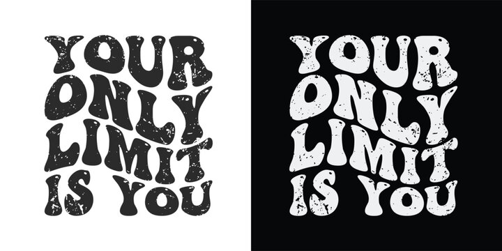 Your only limit is you - Stylish Wavy Groovy trendy minimalist typography t shirt design. Motivational famous quotes typography t shirt design. printing, typography, and calligraphy
