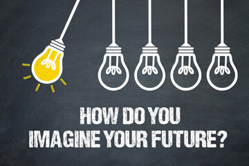 How do you imagine your future?	 - obrazy, fototapety, plakaty