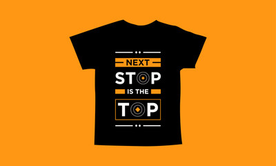Next stop is the top motivational quotes t shirt design l Modern quotes apparel design l Inspirational custom typography quotes streetwear design l Wallpaper l Background design