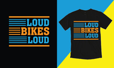 Loud Bikes Loud T Shirt Design,  Typographic Design.