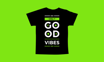 Only good vibes motivational quotes t shirt design l Modern quotes apparel design l Inspirational custom typography quotes streetwear design l Wallpaper l Background design
