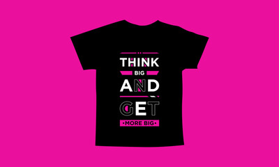Think big and get more big motivational quotes t shirt design l Modern quotes apparel design l Inspirational custom typography quotes streetwear design l Wallpaper l Background design