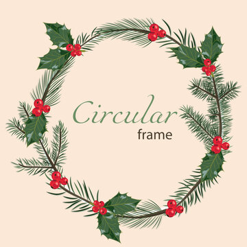 Pine and spruce branches in the form of a round frame with holly. Isolated vector image.
