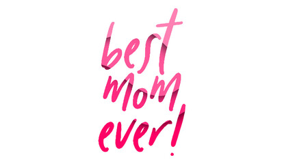 Best Mom Ever celebrating card, invitation, mother's day card, new year celebration card