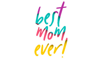 Best Mom Ever celebrating card, invitation, mother's day card, new year celebration card