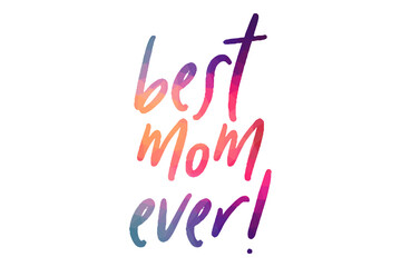 Best Mom Ever celebrating card, invitation, mother's day card, new year celebration card