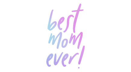 Best Mom Ever celebrating card, invitation, mother's day card, new year celebration card