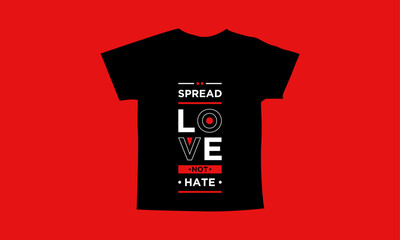Spread love not hate motivational quotes t shirt design l Modern quotes apparel design l Inspirational custom typography quotes streetwear design l Wallpaper l Background design