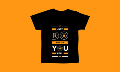  Just do what you feel motivational quotes t shirt design l Modern quotes apparel design l Inspirational custom typography quotes streetwear design l Wallpaper l Background design