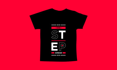One step ahead motivational quotes t shirt design l Modern quotes apparel design l Inspirational custom typography quotes streetwear design l Wallpaper l Background design