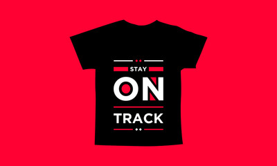 Stay on track motivational quotes t shirt design l Modern quotes apparel design l Inspirational custom typography quotes streetwear design l Wallpaper l Background design