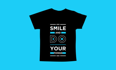 Smile and do your things motivational quotes t shirt design l Modern quotes apparel design l Inspirational custom typography quotes streetwear design l Wallpaper l Background design