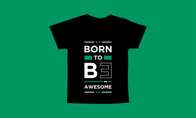 Born to be awesome motivational quotes t shirt design l Modern quotes apparel design l Inspirational custom typography quotes streetwear design l Wallpaper l Background design