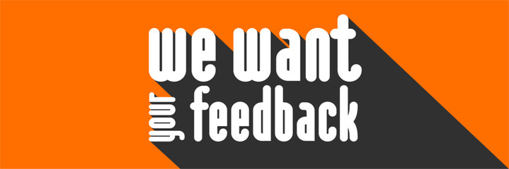 We want your feedback
