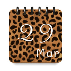 29 day of the month. March. Leopard print calendar daily icon. White letters. Date day week Sunday, Monday, Tuesday, Wednesday, Thursday, Friday, Saturday.  White background. Vector illustration.