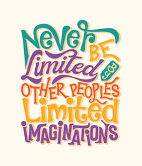 Never be limited by other peoples limited imagination hand lettering typography t-shirt, mug, or poster