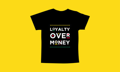Loyalty over money motivational quotes t shirt design l Modern quotes apparel design l Inspirational custom typography quotes streetwear design l Wallpaper l Background design