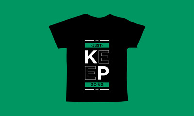 Just keep going motivational quotes t shirt design l Modern quotes apparel design l Inspirational custom typography quotes streetwear design l Wallpaper l Background design