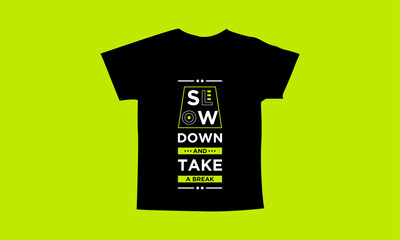 Slow down and take a break motivational quotes t shirt design l Modern quotes apparel design l Inspirational custom typography quotes streetwear design l Wallpaper l Background design