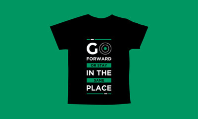 Go forward or stay in the same place motivational quotes t shirt design l Modern quotes apparel design l Inspirational custom typography quotes streetwear design l Wallpaper l Background design