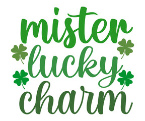 Fototapeta premium mister lucky charm Svg,Lucky,St Patrick's Day, Clover,girl, Lucky babe,shamrock,Silhouette cut,cutest clover,HAPPY,svg