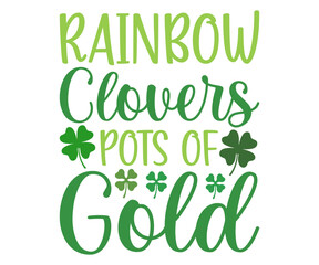 Fototapeta premium rainbow clovers pots of gold Svg,Lucky,St Patrick's Day, Clover,girl, Lucky babe,shamrock,Silhouette cut,cutest clover,HAPPY,svg