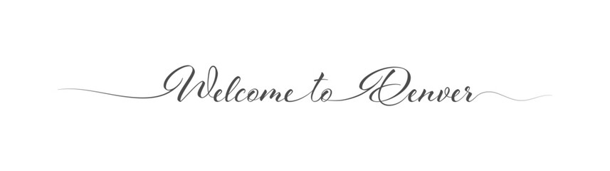 Welcome to Denver. Stylized calligraphic greeting inscription in one line. Simple style - obrazy, fototapety, plakaty