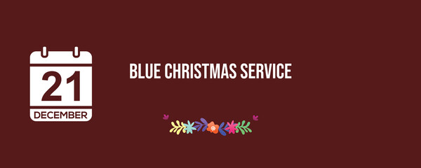 Blue Christmas Service 21 December event banner design. 21st December Calendar holiday.