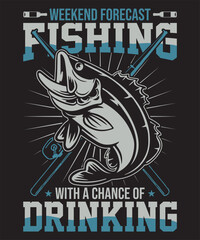 weekend forecast fishing with a chance of drinking t shirt design for Fishing lover
