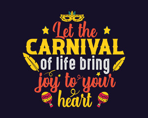 Let the carnival of life bring joy to your heart T-shirt Design