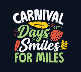 Carnival days smiles for miles T-shirt Design
