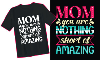 Mom you are nothing short of amazing. Mom typography design. Mothers day typography sticker poster or t-shirt design. For print on t-shirt. Free vector flat design - obrazy, fototapety, plakaty