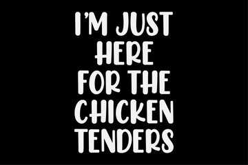 Fototapeta na wymiar I'm Just Here for the Chicken Tenders Funny Chicken Tenders T-Shirt Design