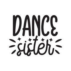 Dance Sister Vector Design on White Background