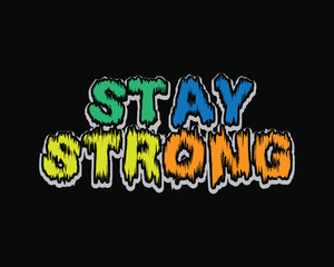 Stay strong typography slogan for print t shirt design